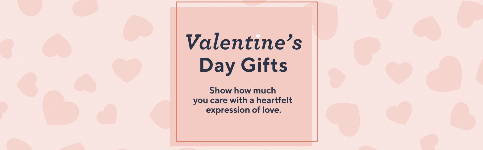 Valentine's Day Gifts - Show how much you care with a heartfelt expression of love.
