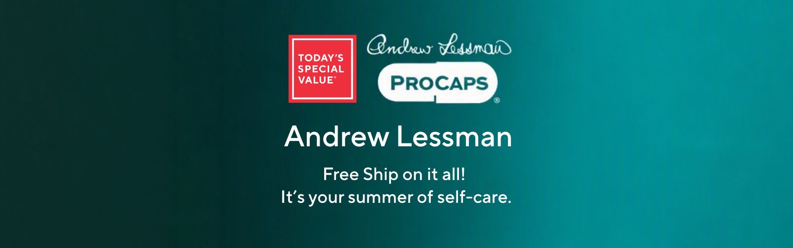 Today's Special Value® Andrew Lessman. Free Ship on it all! It's your summer of self-care.