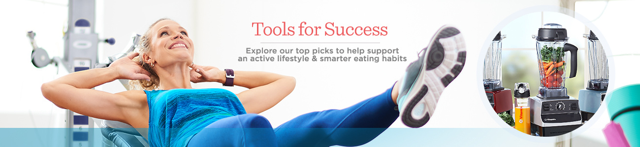 Tools for Success — Explore our top picks to help support an active lifestyle & smarter eating habits