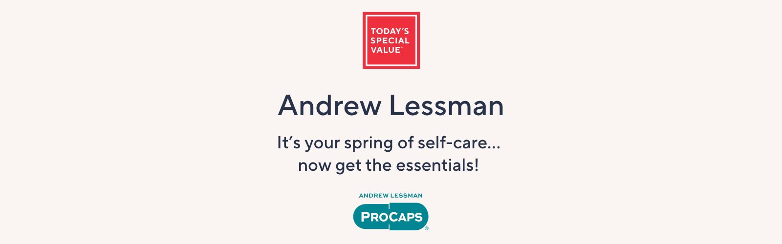 Today's Special Value® Andrew Lessman. It's your spring of self-care...now get the essentials!