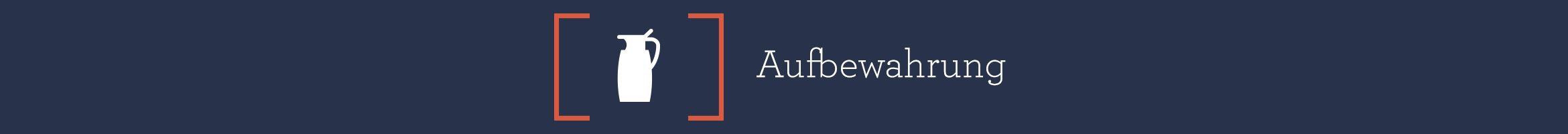 Aufbewahrung
