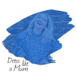 Dress like a Mum