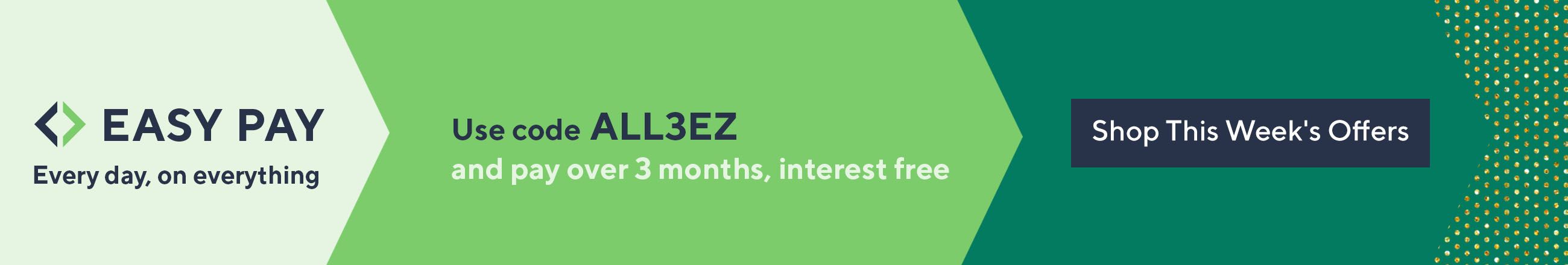 Pay for everything in 3 interest-free instalments with code ALL3EZ