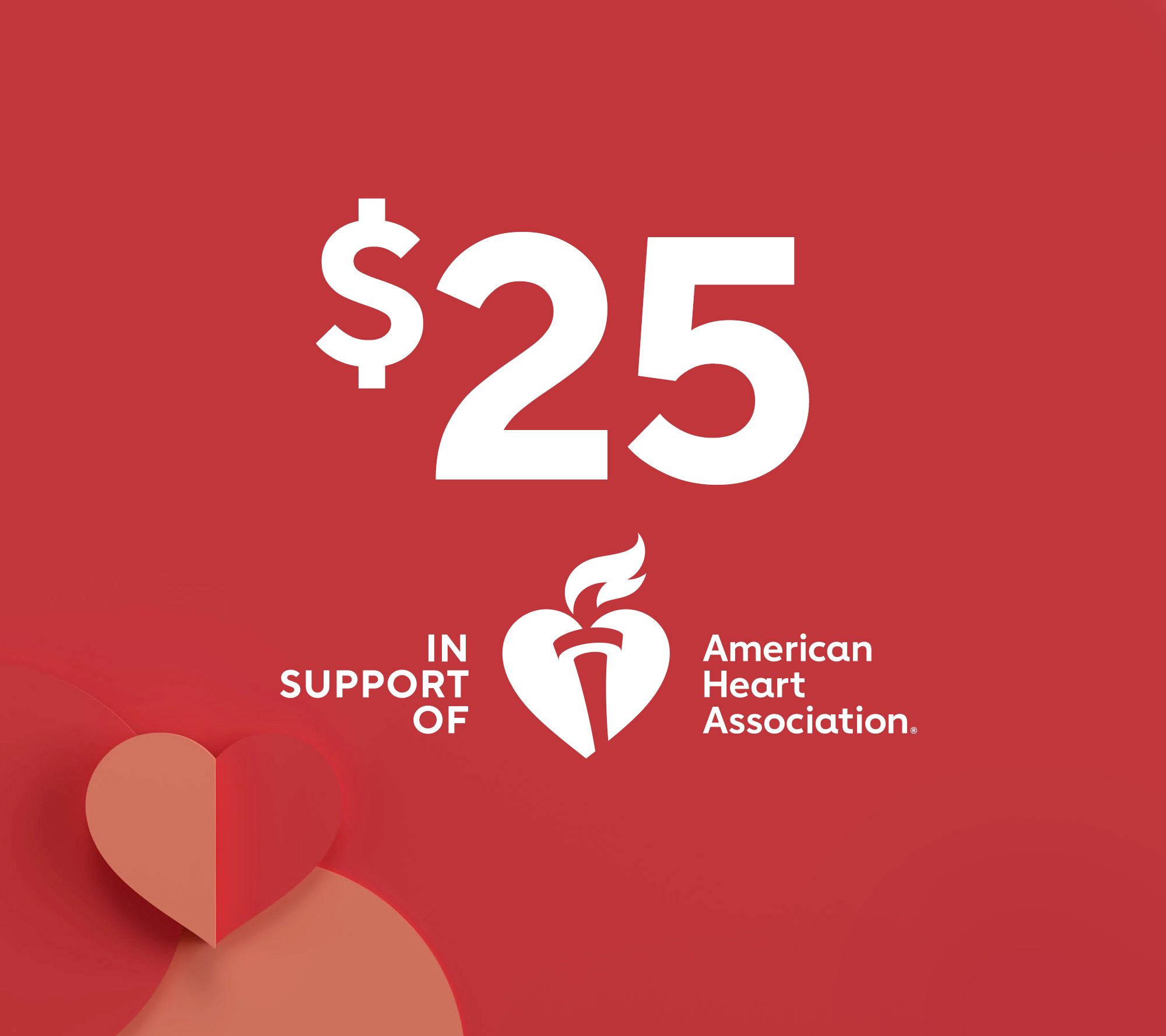  $25.00 Donation to American Heart Association
